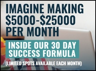 Make $5000 - $25,000 per month according to 30 Day Success Club.