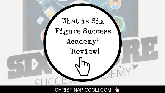 What is Six Figure Success Academy? [Review]