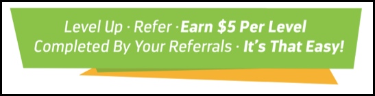 Earn $5 per referral when you and they level up.